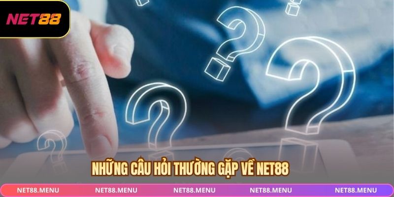 NET88 - Trang Chủ Nhà Cái Trực Tuyến Uy Tín Mới Nhất 2026 Câu hỏi thường gặp khi tìm hiểu NET88